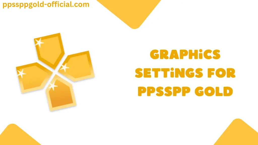 How to Optimize Graphics in PPSSPP GOLD?